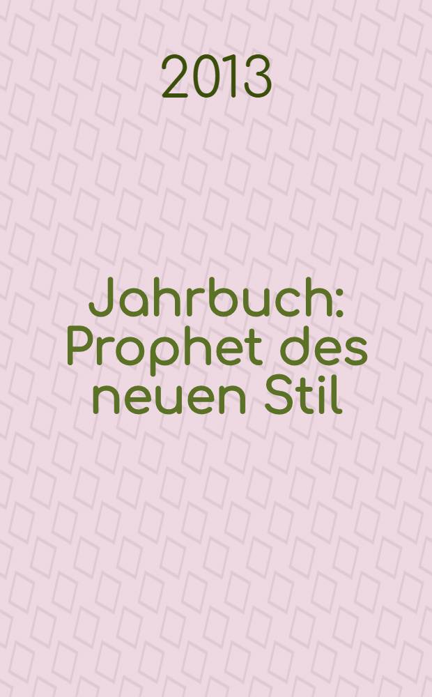 Jahrbuch : Prophet des neuen Stil = Пророк нового стиля