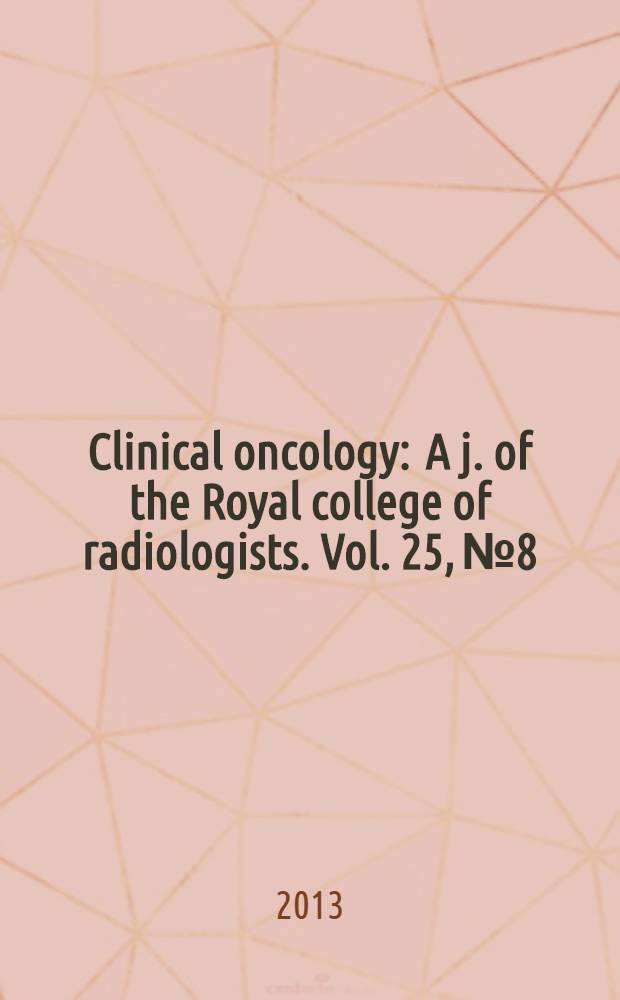 Clinical oncology : A j. of the Royal college of radiologists. Vol. 25, № 8 : Prostate cancer: current status, new developments and applications in radiotherapy = Рак предстательной железы, современный статус, новые разработки и их применение в радиотерапии.