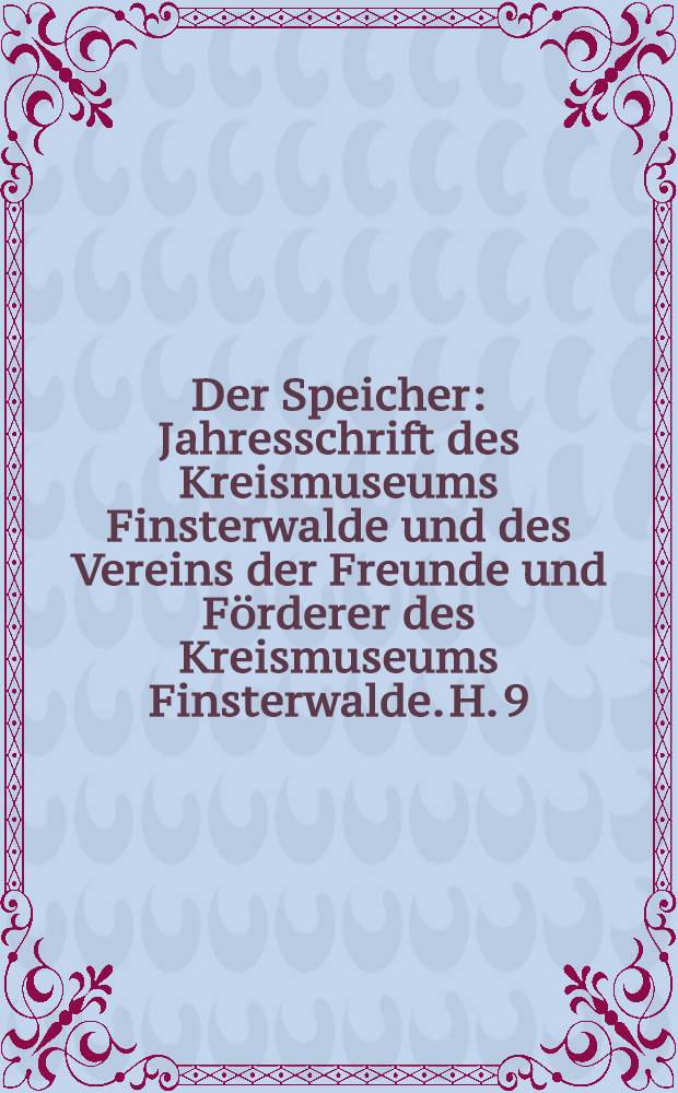 Der Speicher : Jahresschrift des Kreismuseums Finsterwalde und des Vereins der Freunde und F&ouml;rderer des Kreismuseums Finsterwalde. H. 9 : "Gestern sind wir gut hier angekommen" = Вчера мы благополучно прибыли сюда: вопросы еврейской истории Нидерлаузиц