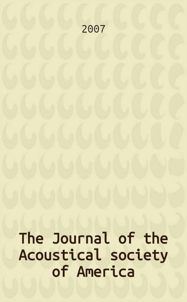 The Journal of the Acoustical society of America : publ. quarterly by the Acoustical soc. of America. Vol. 121, № 2