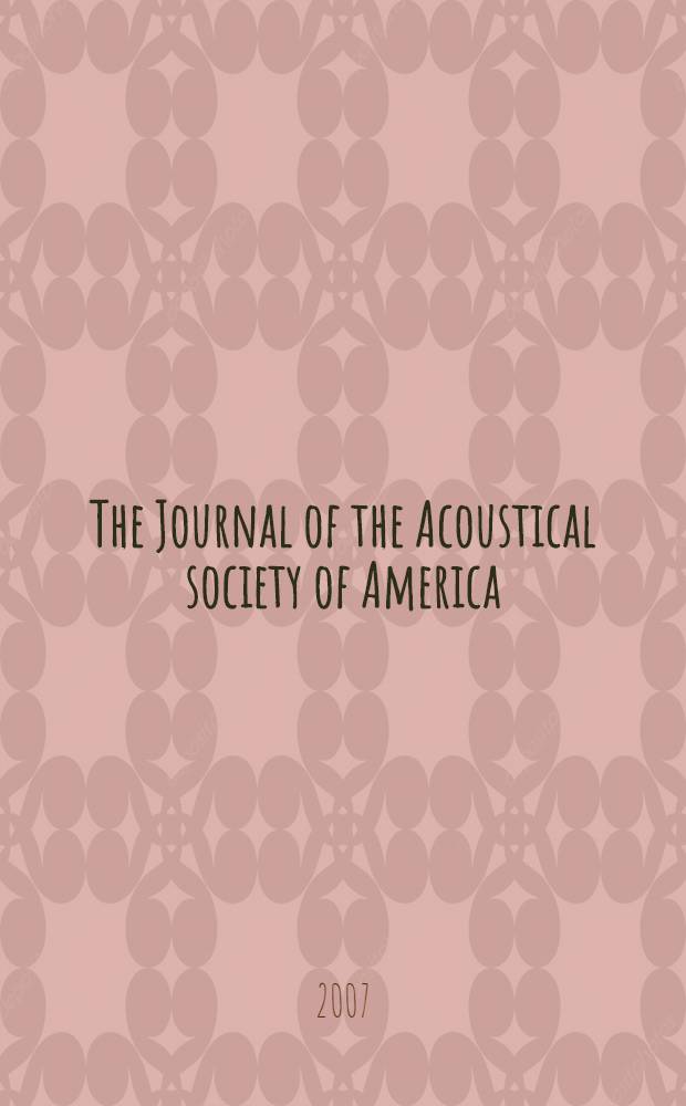 The Journal of the Acoustical society of America : publ. quarterly by the Acoustical soc. of America. Vol. 121, № 4