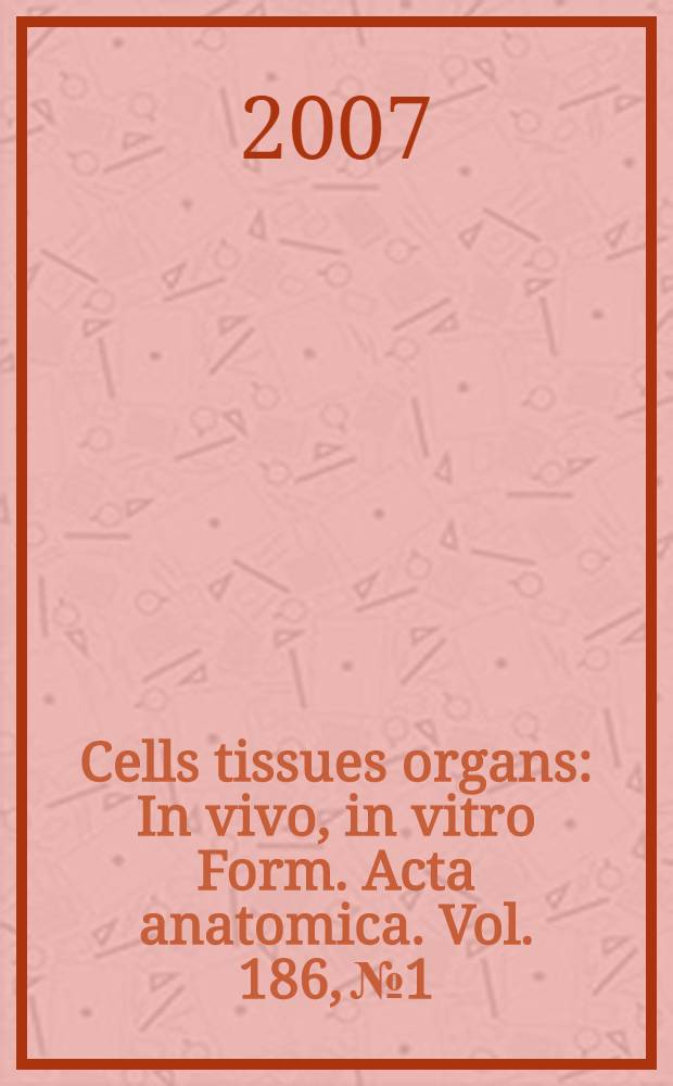 Cells tissues organs : In vivo, in vitro Form. Acta anatomica. Vol. 186, № 1 : Molecular evolution and genetic defects of teeth = Молекулярная эволюция и генетические дефекты зубов.