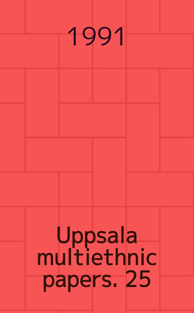 Uppsala multiethnic papers. 25 : Ethnicity, minorities and cultural encounters = Этносы, меньшинства и культурные встречи