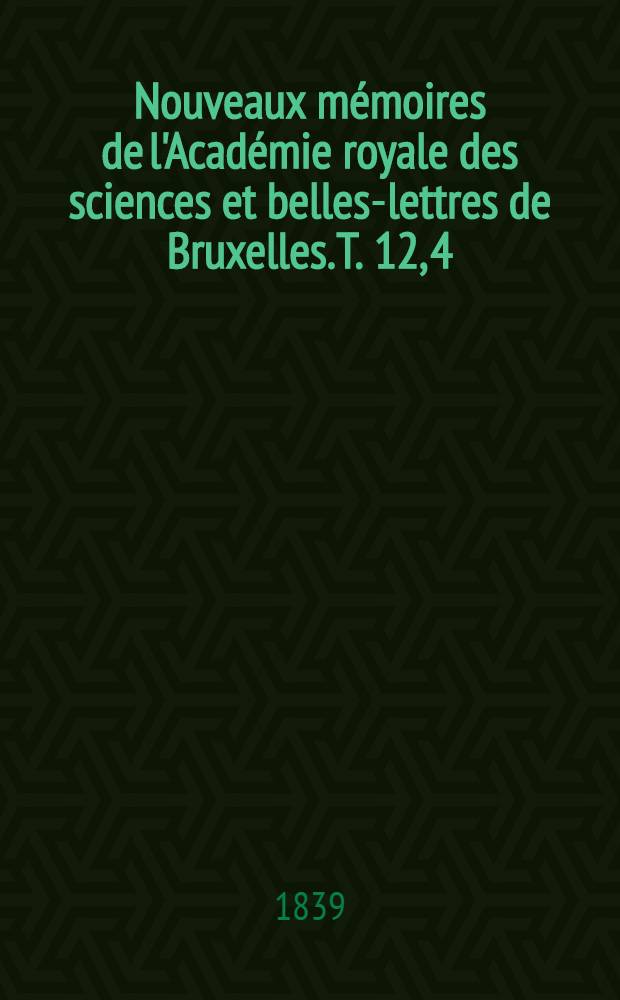 Nouveaux mémoires de l'Académie royale des sciences et belles-lettres de Bruxelles. T. 12, [4] : Catalogue des principales apparitions d'étoiles filantes