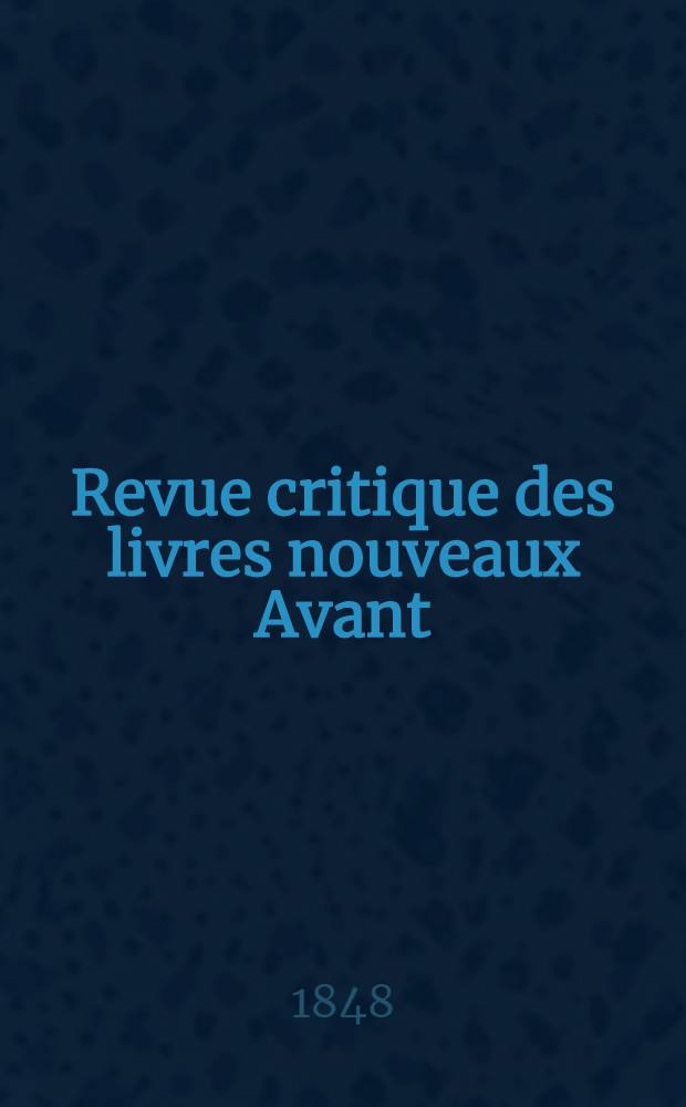 Revue critique des livres nouveaux [Avant] : Bulletin litt&eacute;raire et scientifique. Ann&eacute;e16 1848, Juillet