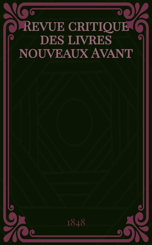 Revue critique des livres nouveaux [Avant] : Bulletin littéraire et scientifique. Année16 1848, Octobre