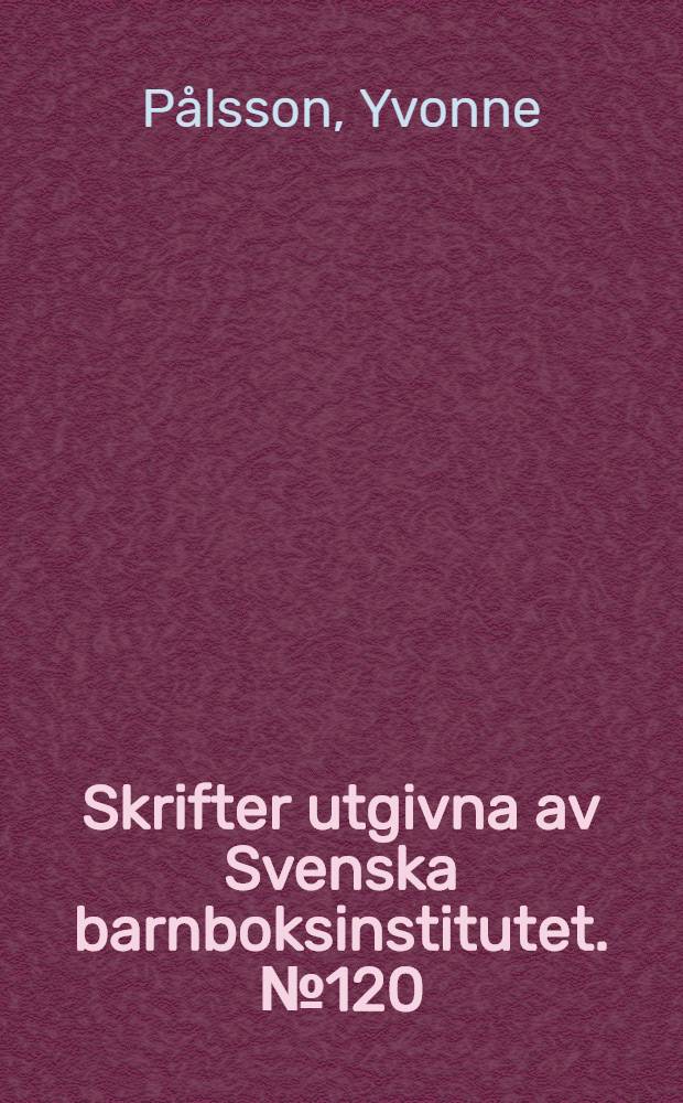 Skrifter utgivna av Svenska barnboksinstitutet. № 120 : I skinnstrumpas spår