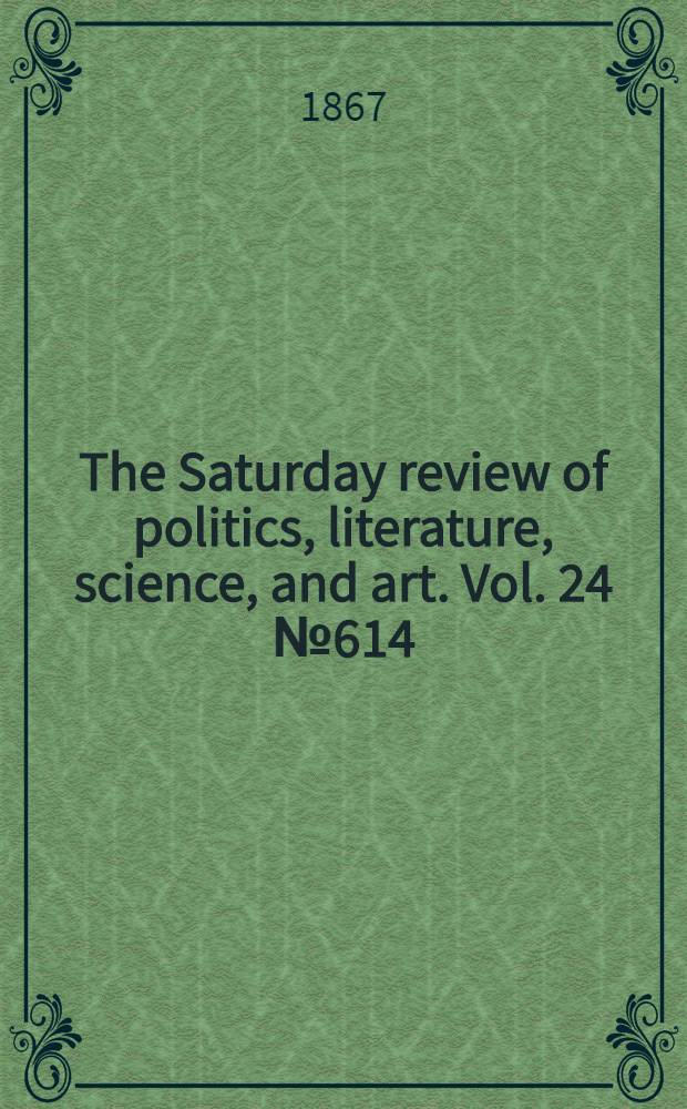 The Saturday review of politics, literature, science, and art. Vol. 24 № 614