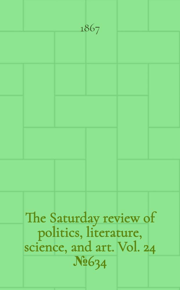 The Saturday review of politics, literature, science, and art. Vol. 24 № 634