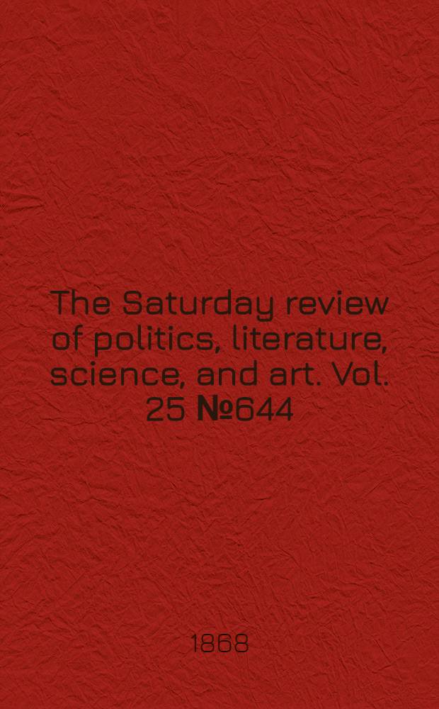 The Saturday review of politics, literature, science, and art. Vol. 25 № 644
