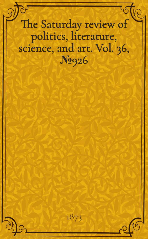 The Saturday review of politics, literature, science, and art. Vol. 36, № 926