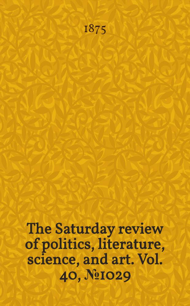 The Saturday review of politics, literature, science, and art. Vol. 40, № 1029