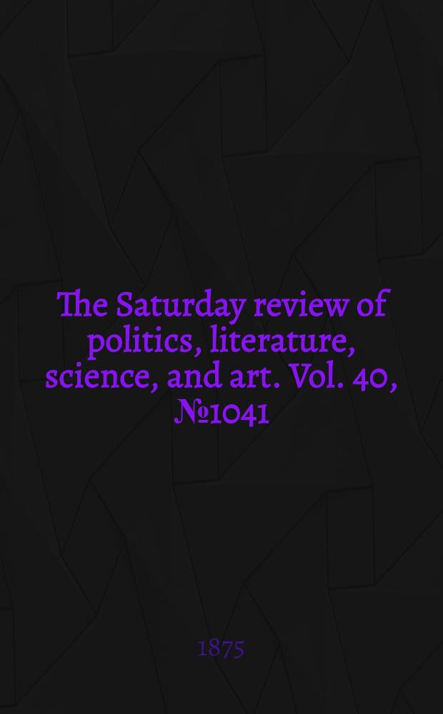 The Saturday review of politics, literature, science, and art. Vol. 40, № 1041