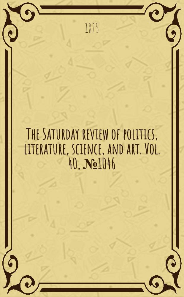 The Saturday review of politics, literature, science, and art. Vol. 40, № 1046