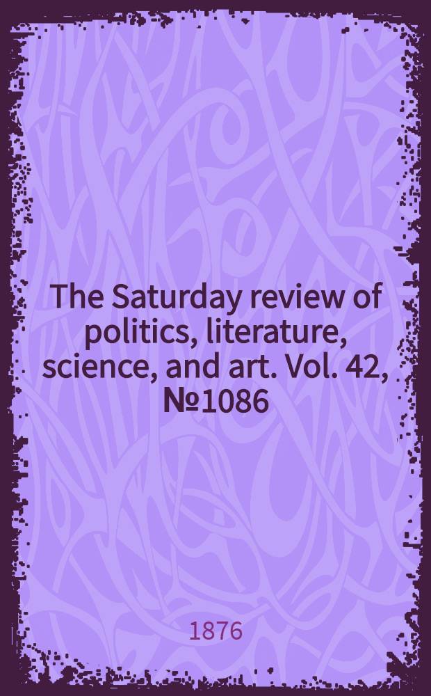 The Saturday review of politics, literature, science, and art. Vol. 42, № 1086