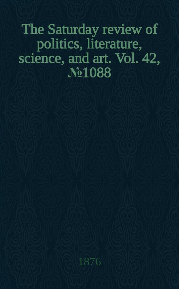 The Saturday review of politics, literature, science, and art. Vol. 42, № 1088
