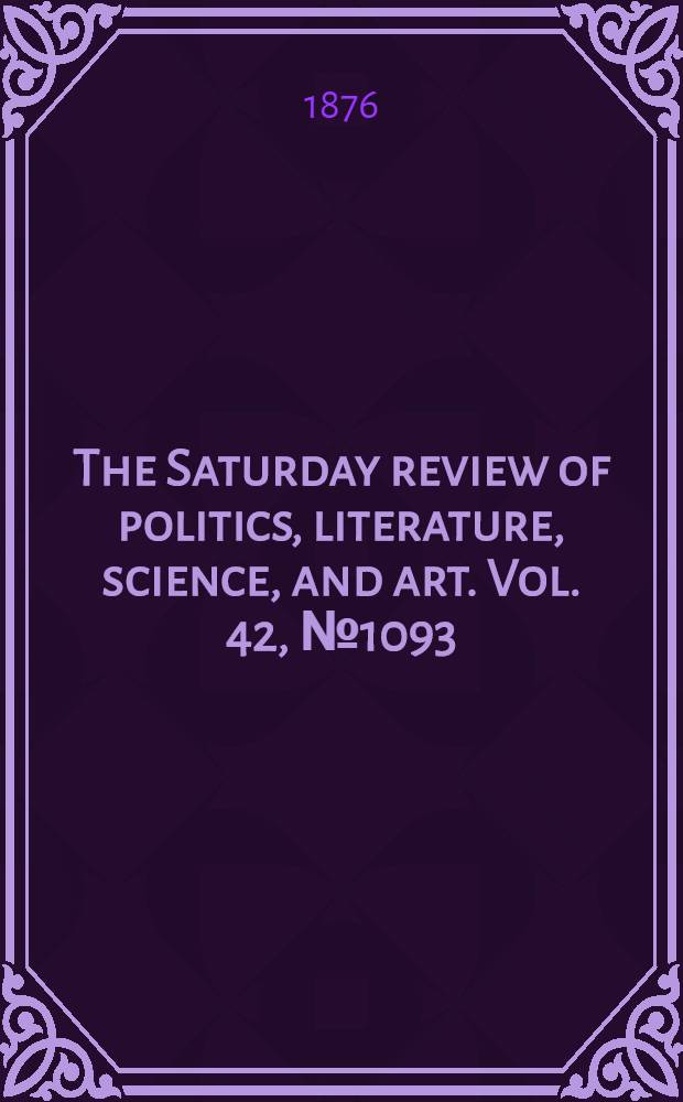 The Saturday review of politics, literature, science, and art. Vol. 42, № 1093