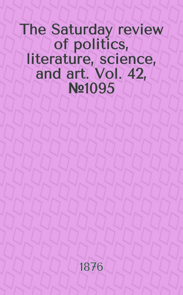 The Saturday review of politics, literature, science, and art. Vol. 42, № 1095