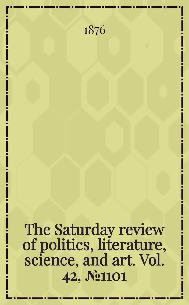 The Saturday review of politics, literature, science, and art. Vol. 42, № 1101
