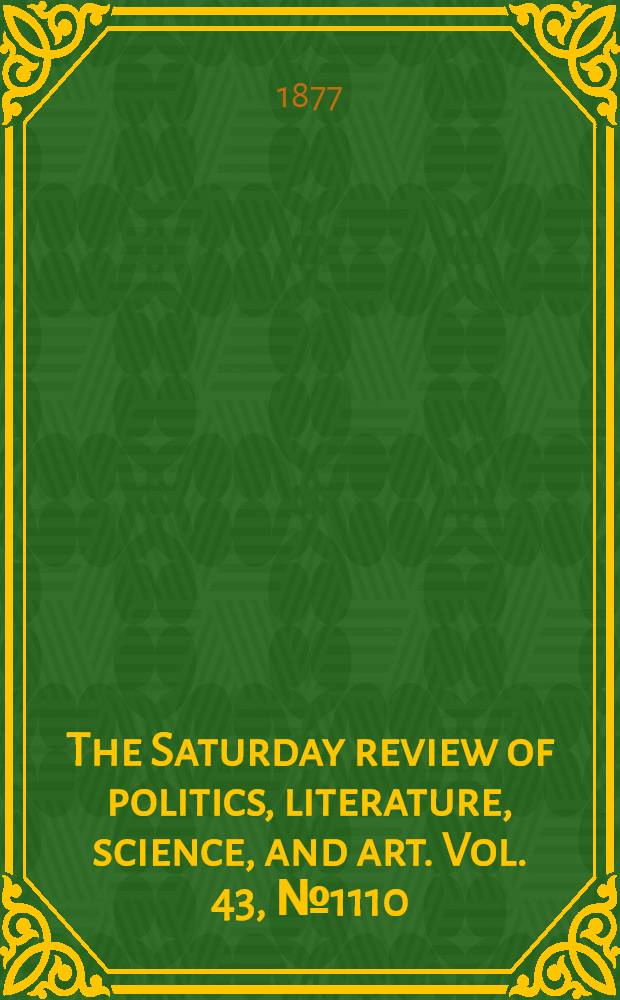The Saturday review of politics, literature, science, and art. Vol. 43, № 1110