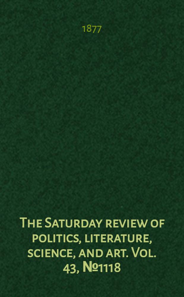 The Saturday review of politics, literature, science, and art. Vol. 43, № 1118