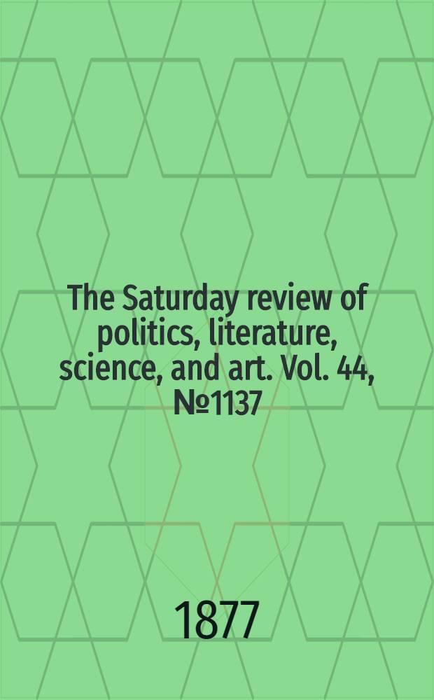 The Saturday review of politics, literature, science, and art. Vol. 44, № 1137