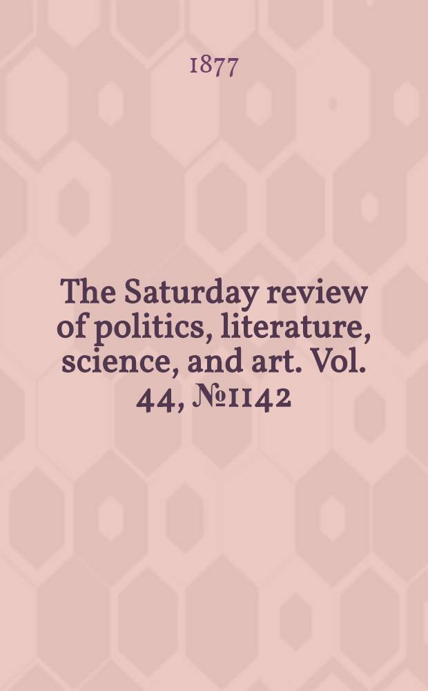 The Saturday review of politics, literature, science, and art. Vol. 44, № 1142