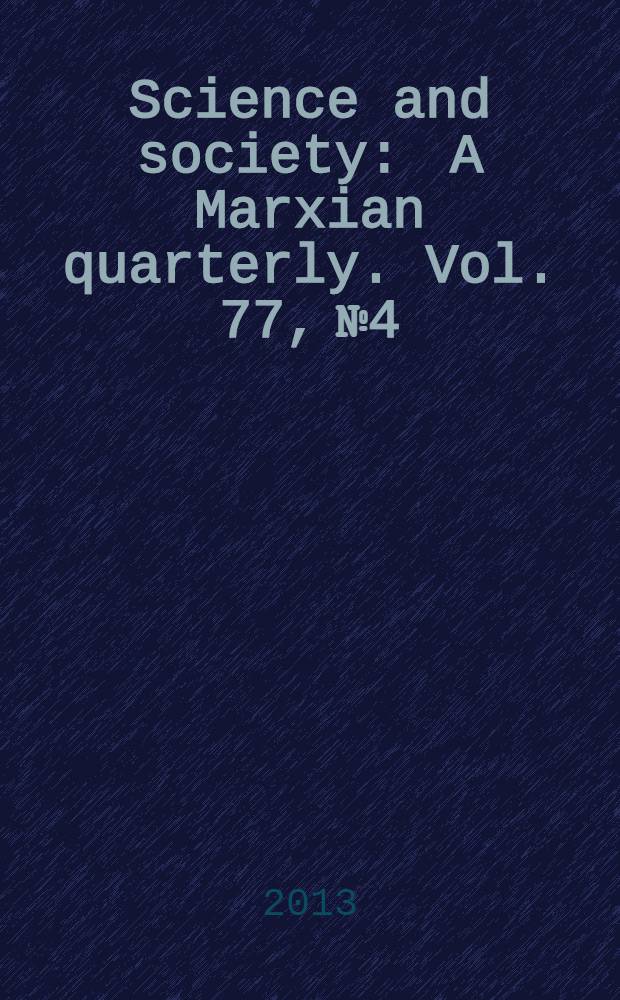 Science and society : A Marxian quarterly. Vol. 77, № 4 : New dimensions in political economy = Новые размеры в политической экономии