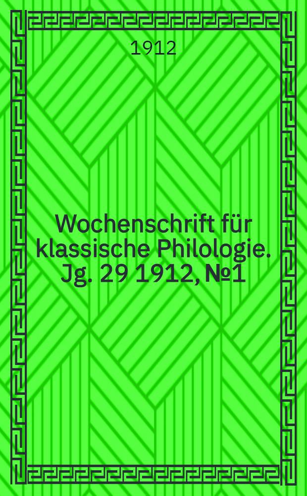 Wochenschrift für klassische Philologie. Jg. 29 1912, № 1