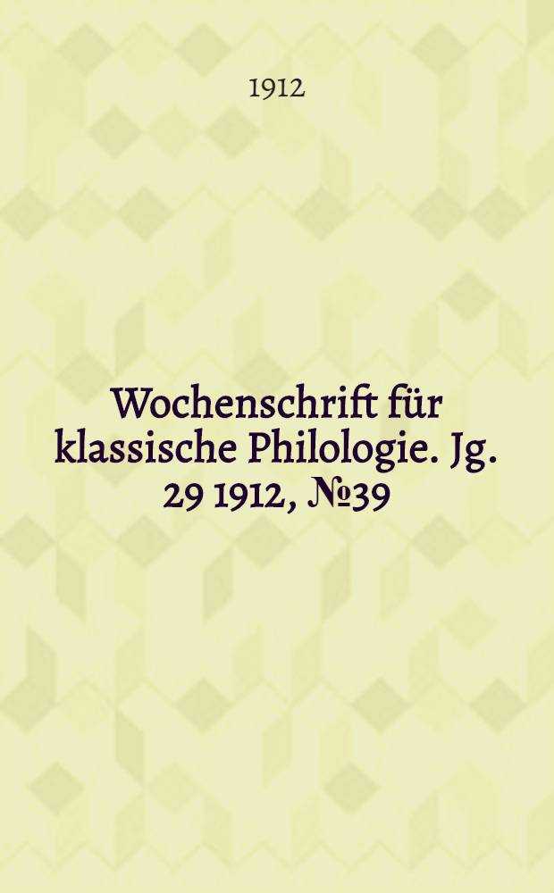 Wochenschrift für klassische Philologie. Jg. 29 1912, № 39