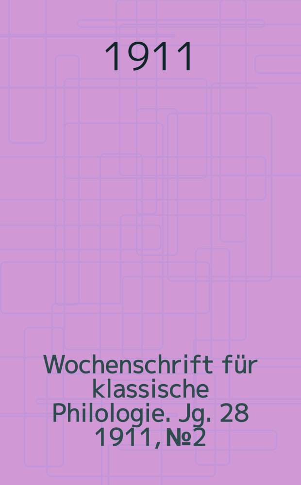 Wochenschrift für klassische Philologie. Jg. 28 1911, № 2