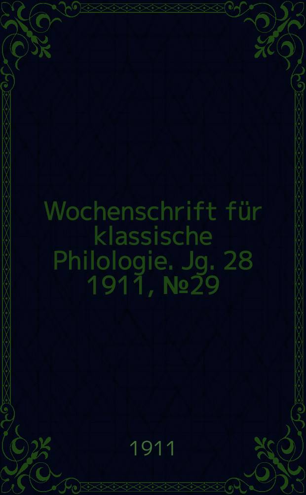 Wochenschrift für klassische Philologie. Jg. 28 1911, № 29