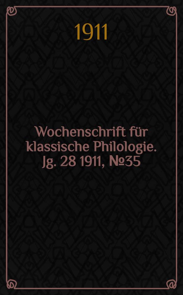 Wochenschrift für klassische Philologie. Jg. 28 1911, № 35