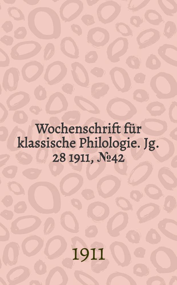 Wochenschrift für klassische Philologie. Jg. 28 1911, № 42