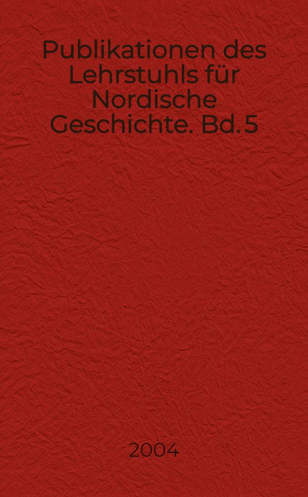 Publikationen des Lehrstuhls f&uuml;r Nordische Geschichte. Bd. 5 : Studia Nordica Greifswaldensia = Грейфсвальдские чтения по Скандинавистике: история, филология