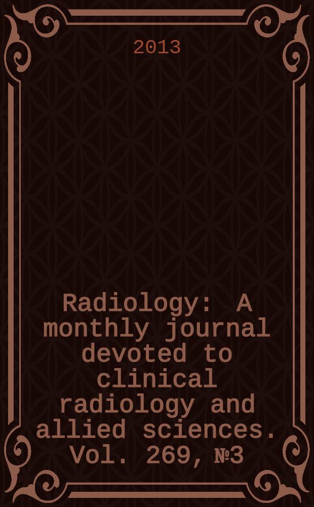 Radiology : A monthly journal devoted to clinical radiology and allied sciences. Vol. 269, № 3