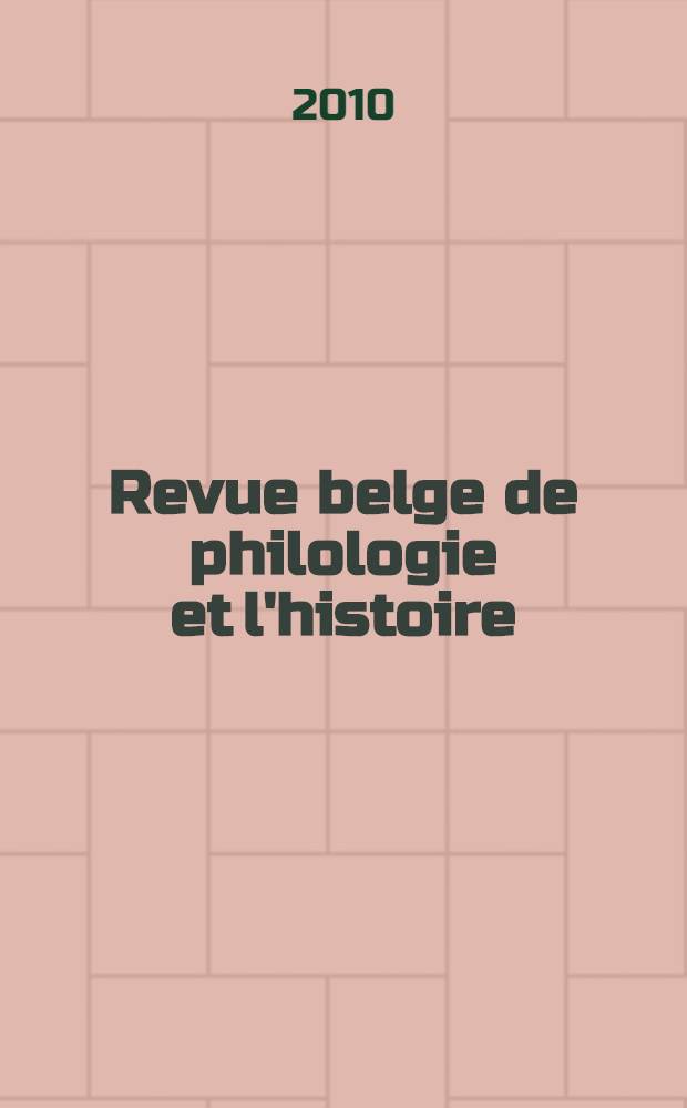 Revue belge de philologie et l'histoire : Recueil trimestriel public par la Société pour le progrès des études philologiques et historiques. T. 89, Fasc. 2bis : Bibliographie de l'histoire de Belgique 2009