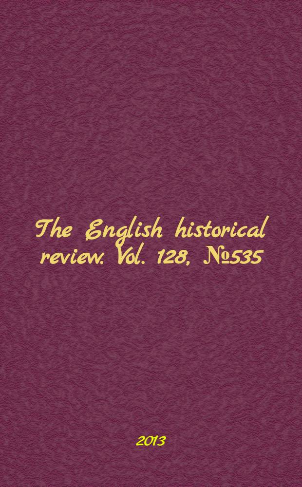 The English historical review. Vol. 128, № 535