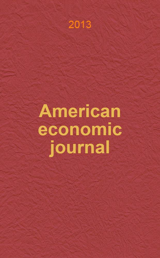 American economic journal : a journal of the American economic association. Vol. 5, № 4