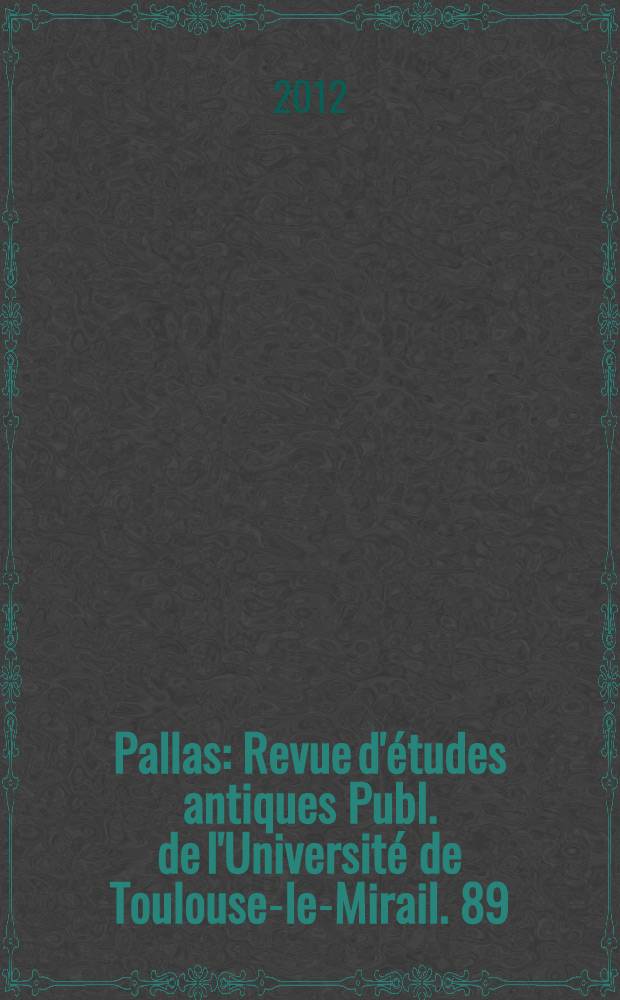 Pallas : Revue d'&eacute;tudes antiques Publ. de l'Universit&eacute; de Toulouse-le-Mirail. 89 : Les diasporas grecques du VIII &agrave; la fin du III si&egrave;cle = Греческие диаспоры VIII - нач. III вв. до н.э.