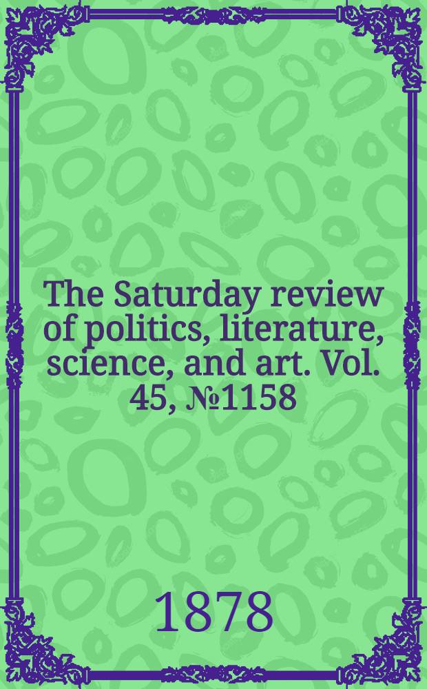 The Saturday review of politics, literature, science, and art. Vol. 45, № 1158