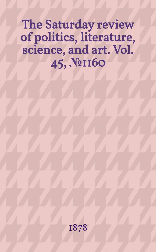 The Saturday review of politics, literature, science, and art. Vol. 45, № 1160