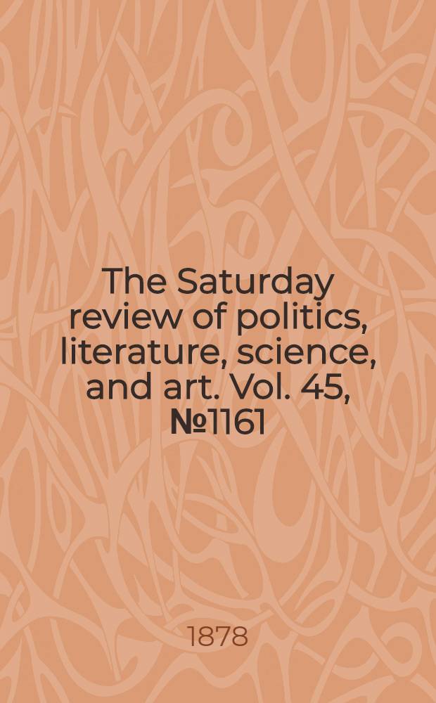 The Saturday review of politics, literature, science, and art. Vol. 45, № 1161