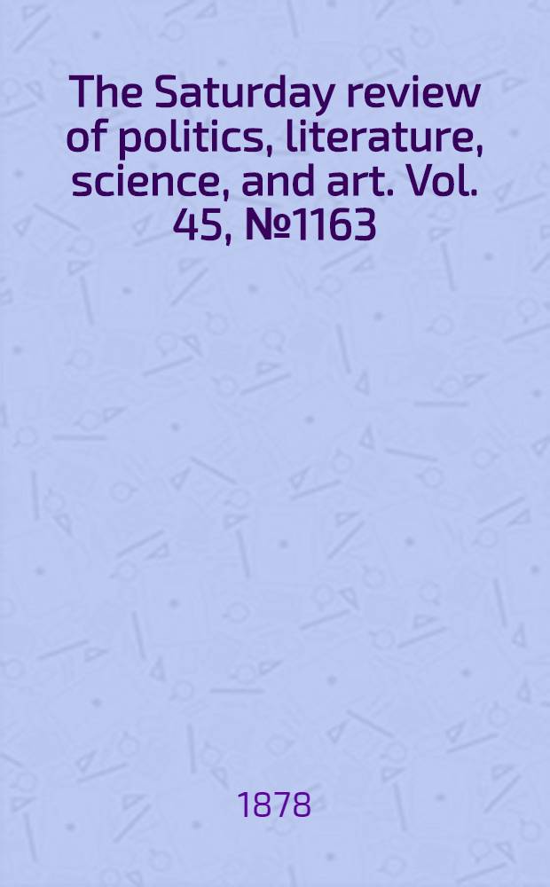 The Saturday review of politics, literature, science, and art. Vol. 45, № 1163