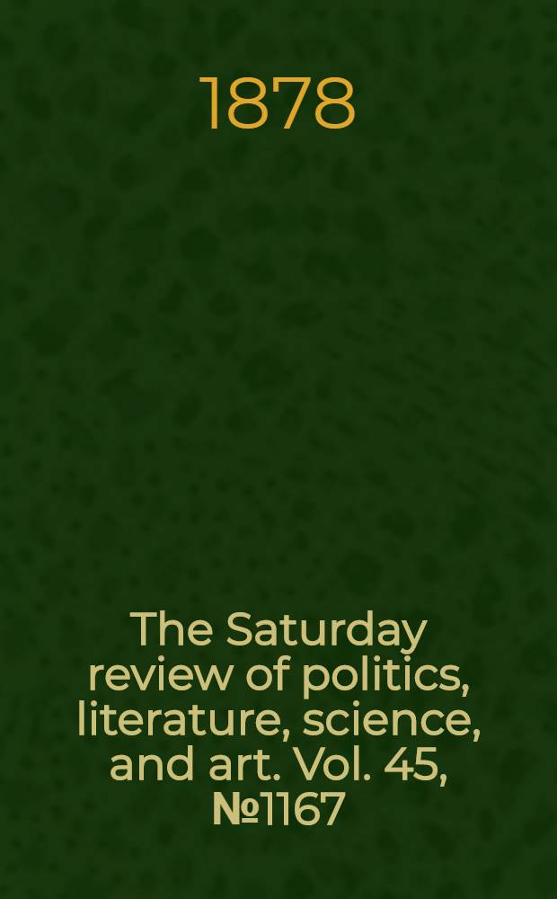 The Saturday review of politics, literature, science, and art. Vol. 45, № 1167