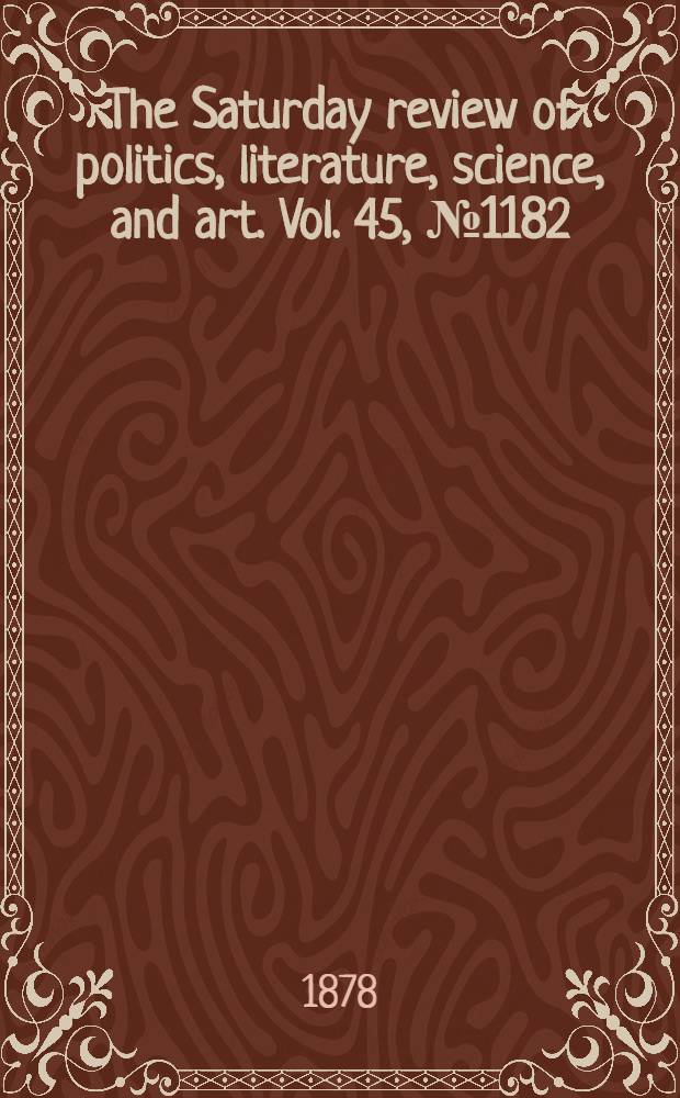 The Saturday review of politics, literature, science, and art. Vol. 45, № 1182