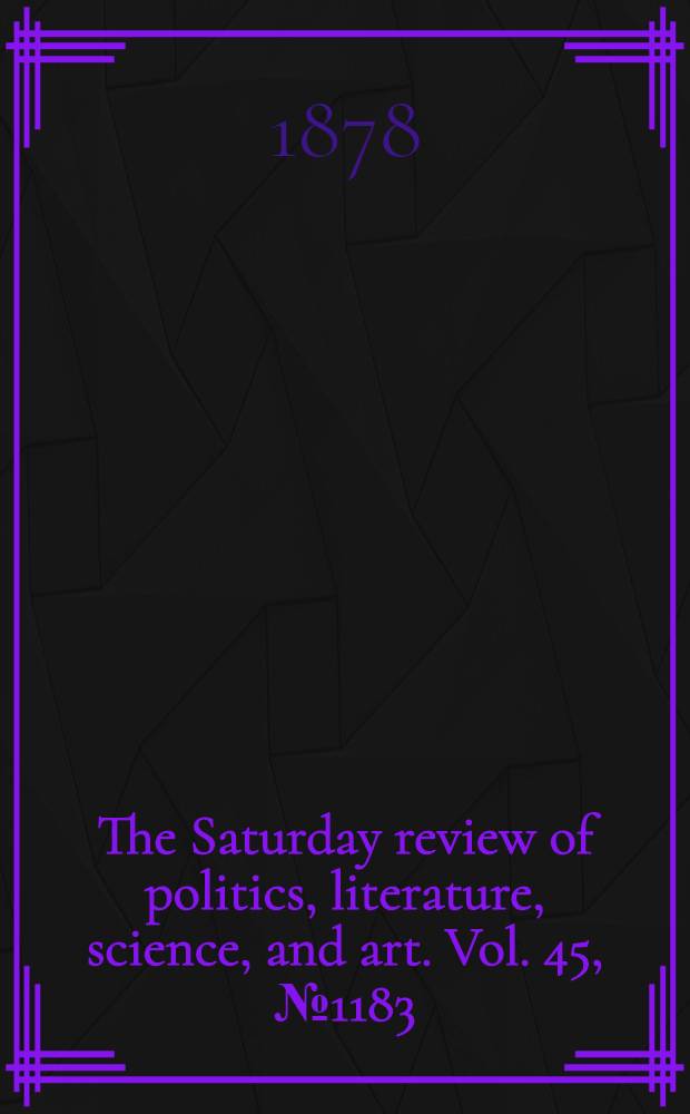 The Saturday review of politics, literature, science, and art. Vol. 45, № 1183