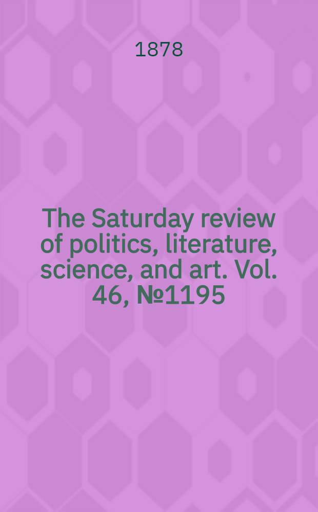 The Saturday review of politics, literature, science, and art. Vol. 46, № 1195