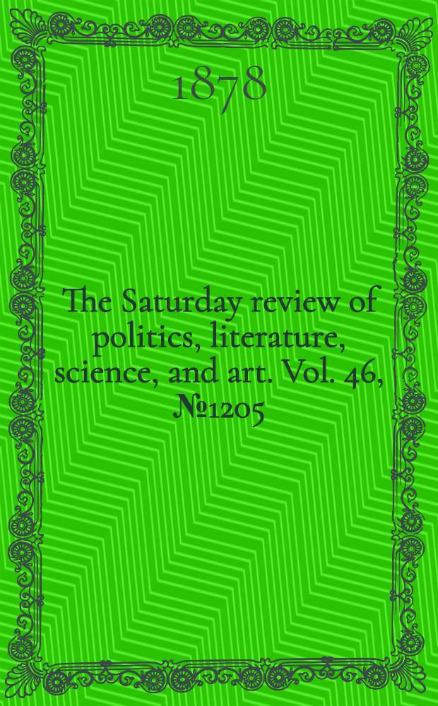 The Saturday review of politics, literature, science, and art. Vol. 46, № 1205