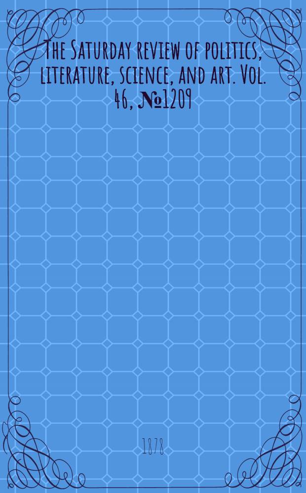 The Saturday review of politics, literature, science, and art. Vol. 46, № 1209